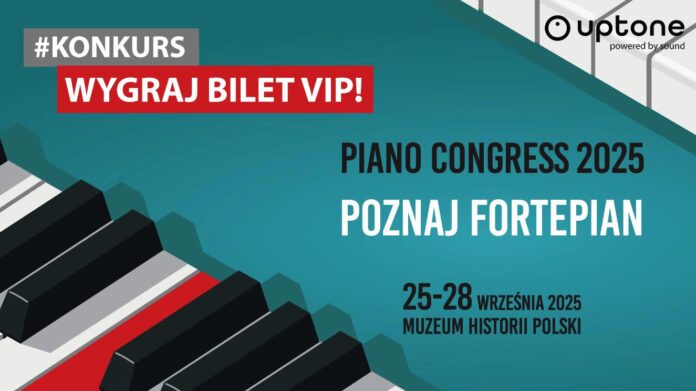 Piano-Congress-2025-wygraj-bilet-vip_uptone_top Piano-Congress-2025-wygraj-bilet-vip_uptone_top